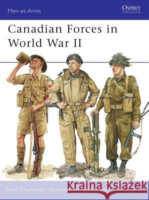 Canadian Forces in World War II Rene Chartrand 9781841763026 OSPREY PUBLISHING