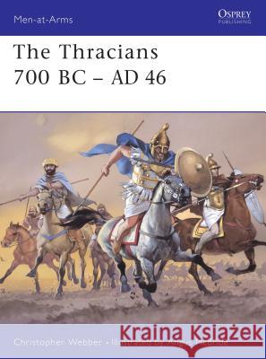 The Thracians 700 BC-AD 46 Webber, Christopher 9781841763293 Osprey Publishing (UK)