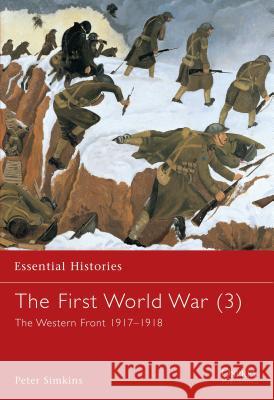 The First World War (3): The Western Front 1917-1918 Simkins, Peter 9781841763484