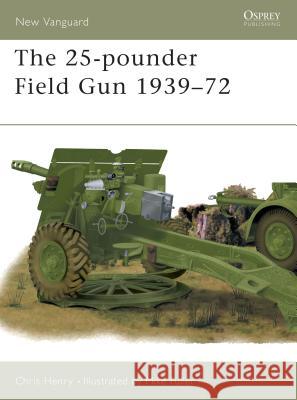 The 25-Pounder Field Gun 1939-72 Henry, Chris 9781841763507 Osprey Publishing (UK)