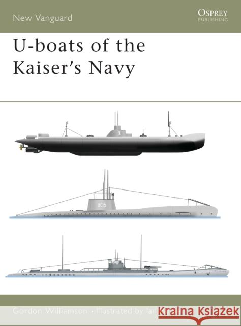 U-Boats of the Kaiser's Navy Williamson, Gordon 9781841763620