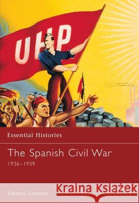 The Spanish Civil War: 1936-1939 Lannon, Frances 9781841763699