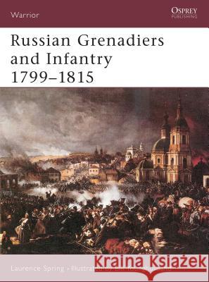 Russian Grenadiers and Infantry 1799-1815 Spring, Laurence 9781841763804