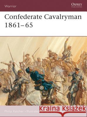 Confederate Cavalryman 1861 65 Katcher, Philip 9781841763811 Osprey Publishing (UK)