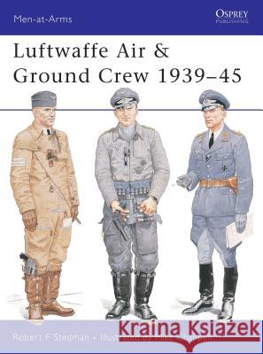 Luftwaffe Air & Ground Crew 1939-45 Stedman, Robert F. 9781841764047