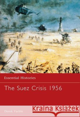 The Suez Crisis 1956 Derek Varble 9781841764184 Bloomsbury Publishing PLC