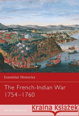 The French-Indian War 1754 1760 Marston, Daniel 9781841764566 Osprey Publishing (UK)