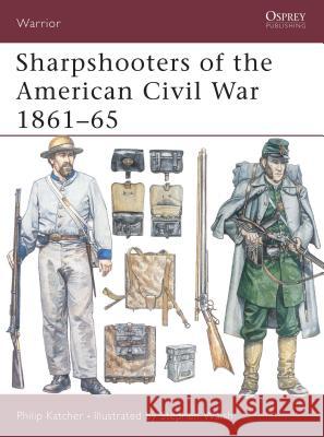 Sharpshooters of the American Civil War 1861 65 Katcher, Philip 9781841764634 Motorbooks International