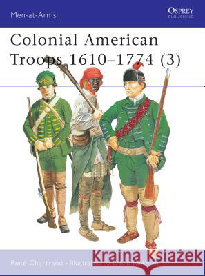 Colonial American Troops 1610-1774 (3) Chartrand, René 9781841764832 Osprey Publishing (UK)