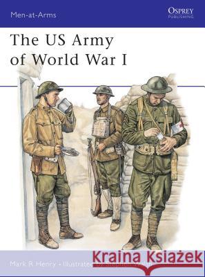 The US Army of World War I Henry, Mark 9781841764863