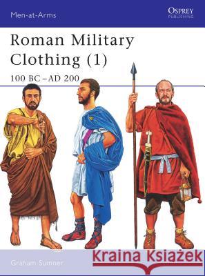 Roman Military Clothing (1): 100 BC-AD 200 Sumner, Graham 9781841764870