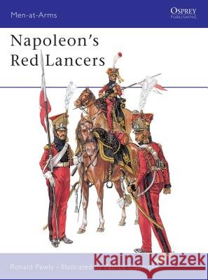 Napoleon's Red Lancers Ronald Pawly Patrice Courcelle 9781841765082 Osprey Publishing (UK)