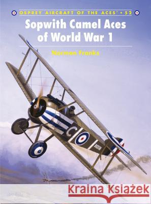 Sopwith Camel Aces of World War 1 Norman Franks Harry Dempsey John Weal 9781841765341