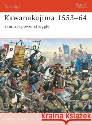 Kawanakajima 1553-64: Samurai Power Struggle Turnbull, Stephen 9781841765624