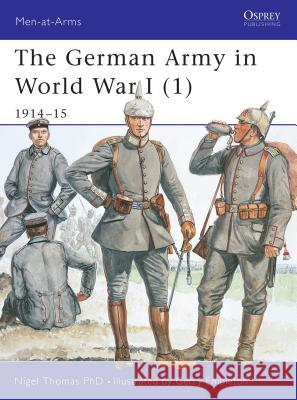 The German Army in World War I (1): 1914-15 Thomas, Nigel 9781841765655 Osprey Publishing (UK)