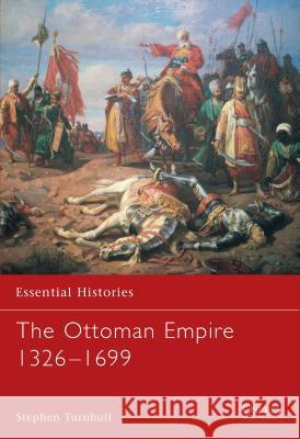 The Ottoman Empire 1326-1699 Turnbull, Stephen 9781841765693