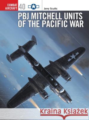 PBJ Mitchell Units of the Pacific War Jerry Scutts 9781841765815