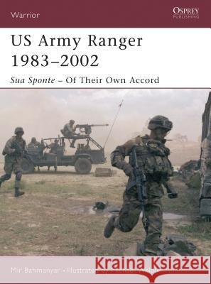 US Army Ranger 1983-2002: Sua Sponte - Of Their Own Accord Bahmanyar, Mir 9781841765853 Osprey Publishing (UK)