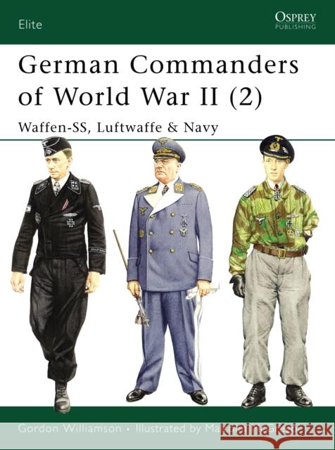 German Commanders of World War II (2): Waffen-Ss, Luftwaffe & Navy Williamson, Gordon 9781841765976