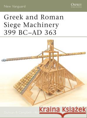 Greek and Roman Siege Machinery 399 BC-AD 363 Duncan Campbell Brian Delf 9781841766058