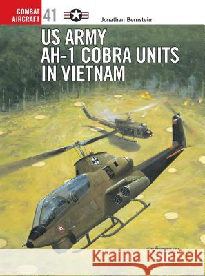 US Army AH-I cobra units in vietnam Bernstein, Jonathan 9781841766065 Osprey Publishing (UK)