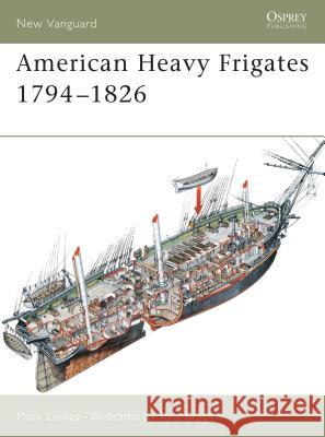 American Heavy Frigates 1794-1826 Mark Lardas Tony Bryan 9781841766300 Osprey Publishing (UK)