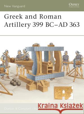 Greek and Roman Artillery 399 BC-AD 363 Campbell, Duncan B. 9781841766348