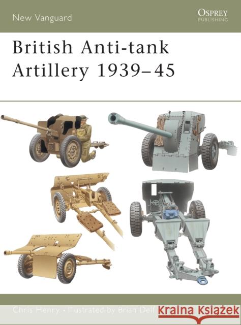 British Anti-Tank Artillery 1939-45 Henry, Chris 9781841766386