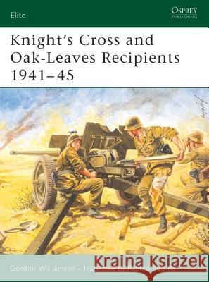 Knight's Cross and Oak-Leaves Recipients 1941-45 Williamson, Gordon 9781841766423