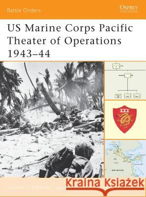 US Marine Corps Pacific Theater of Operations 1943–44 Gordon L. Rottman 9781841766515 Bloomsbury Publishing PLC