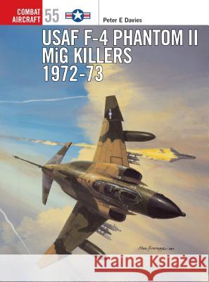 USAF F-4 Phantom II MIG Killers 1972-73 Davies, Peter E. 9781841766577 Osprey Publishing (UK)