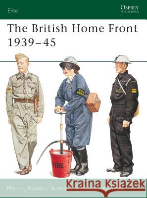 The British Home Front 1939 45 Brayley, Martin 9781841766614