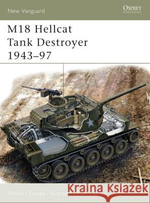 M18 Hellcat Tank Destroyer 1943-97 Steven J. Zaloga Jim Laurier 9781841766874 Motorbooks International