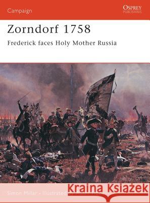 Zorndorf 1758: Frederick Faces Holy Mother Russia Millar, Simon 9781841766966 Osprey Publishing (UK)