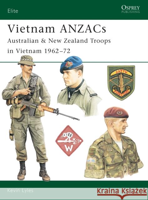 Vietnam ANZACS: Australian & New Zealand Troops in Vietnam 1962-72 Lyles, Kevin L. 9781841767024