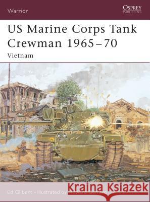 US Marine Corps Tank Crewman 1965-70: Vietnam Gilbert, Ed 9781841767185 Osprey Publishing (UK)