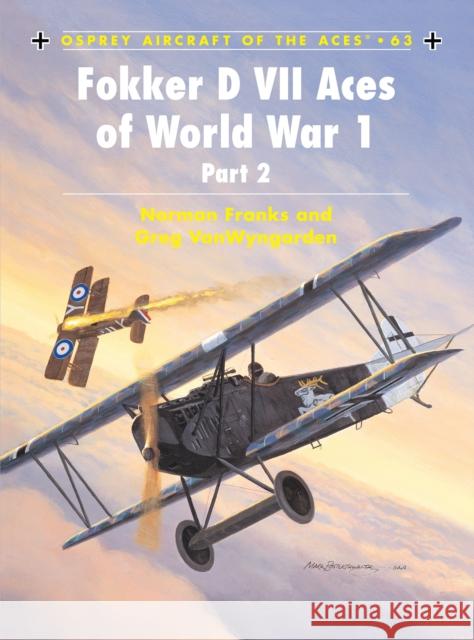 Fokker D VII Aces of World War 1: (Part 2) Franks, Norman 9781841767291 Motorbooks International