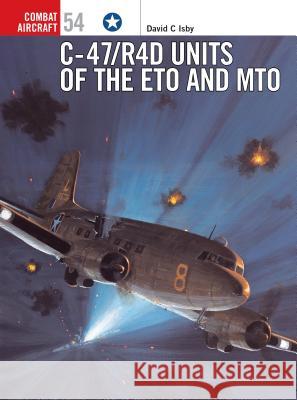 C-47/R4d Units of the Eto and Mto Isby, David 9781841767505