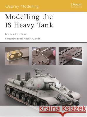 Modelling the Is Heavy Tank Cortese, Nicola 9781841767574 Motorbooks International