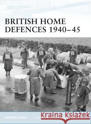 British Home Defences 1940-45 Bernard Lowry 9781841767673 Motorbooks International