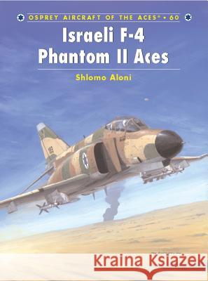 Israeli F-4 Phantom II Aces Shlomo Aloni 9781841767833 Motorbooks International