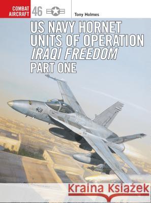 US Navy Hornet Units of Operation Iraqi Freedom, Part One Holmes, Tony 9781841768014 Osprey Publishing (UK)