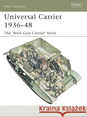 Universal Carrier 1936-48: The 'Bren Gun Carrier' Story Fletcher, David 9781841768137 0