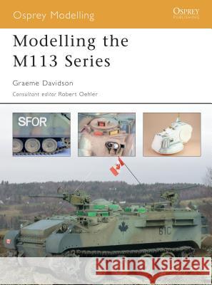 Modelling the M113 Series Graeme Davidson 9781841768229