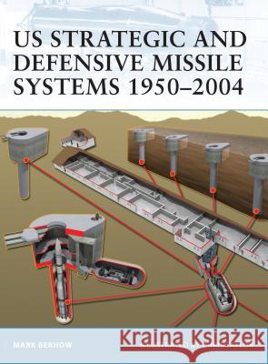 Us Strategic and Defensive Missile Systems 1950-2004 Berhow, Mark 9781841768380