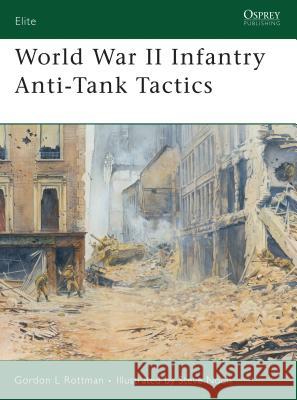 World War II Infantry Anti-Tank Tactics Rottman, Gordon L. 9781841768427 Osprey Publishing (UK)