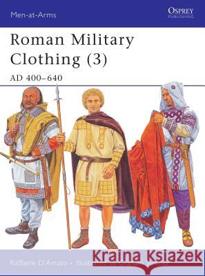 Roman Military Clothing (3): Ad 400-640 D'Amato, Raffaele 9781841768434