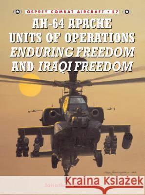 Ah-64 Apache Units of Operations Enduring Freedom & Iraqi Freedom Bernstein, Jonathan 9781841768489 Osprey Publishing (UK)