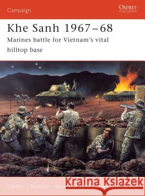 Khe Sanh 1967-68: Marines Battle for Vietnam's Vital Hilltop Base Rottman, Gordon L. 9781841768632