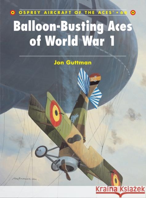 Balloon-Busting Aces of World War 1 Guttman, Jon 9781841768779 Osprey Publishing (UK)